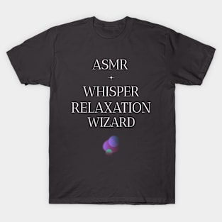 ASMR Whisper Relaxation Wizard Wellness, Self Care and Mindfulness T-Shirt